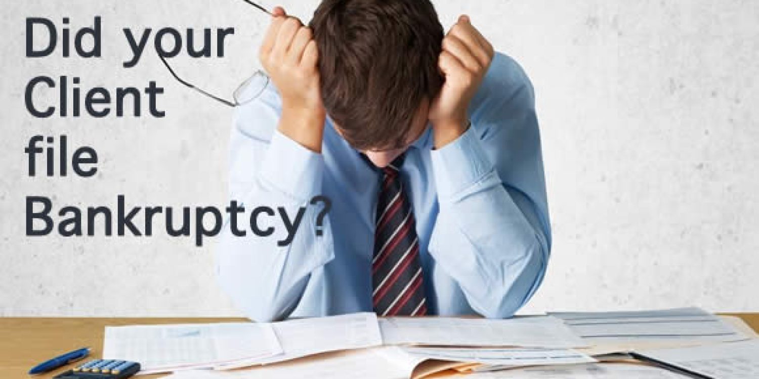 Did Your Client file Bankruptcy?