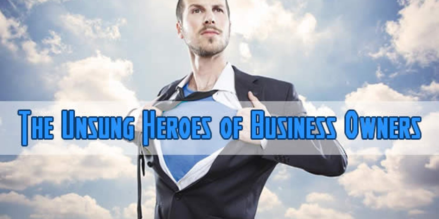 The Unsung Heroes of Business Owners